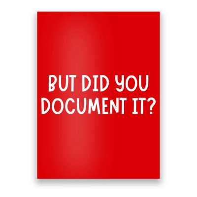 But Did You Document It Poster