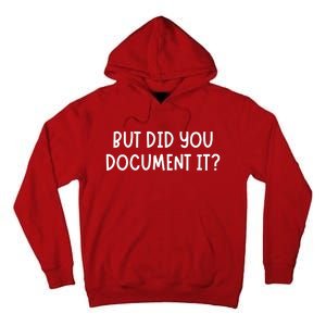 But Did You Document It Tall Hoodie