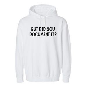 But Did You Document It Garment-Dyed Fleece Hoodie