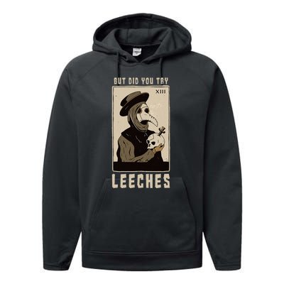 But Did You Try Leeches Plague Doctor Middle Age Medicines Performance Fleece Hoodie