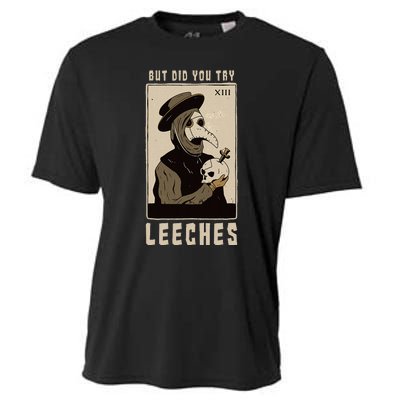 But Did You Try Leeches Plague Doctor Middle Age Medicines Cooling Performance Crew T-Shirt