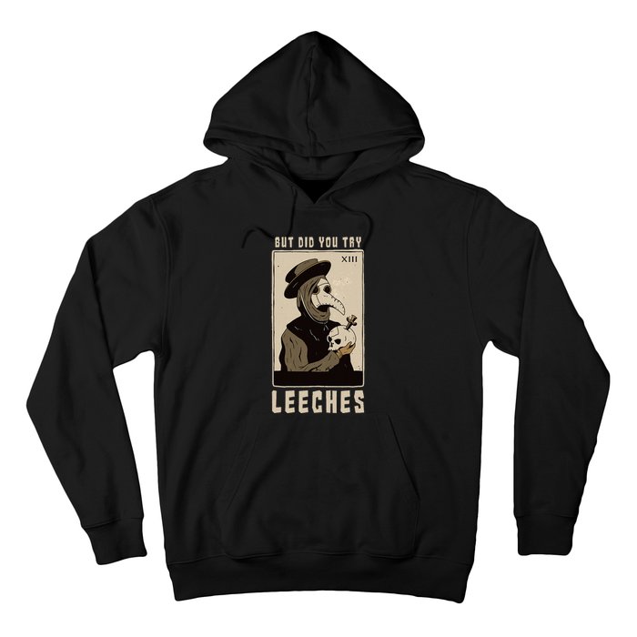 But Did You Try Leeches Plague Doctor Middle Age Medicines Hoodie