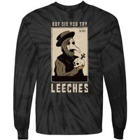 But Did You Try Leeches Plague Doctor Middle Age Medicines Tie-Dye Long Sleeve Shirt