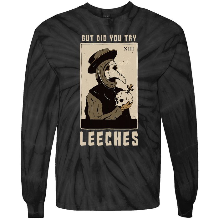 But Did You Try Leeches Plague Doctor Middle Age Medicines Tie-Dye Long Sleeve Shirt