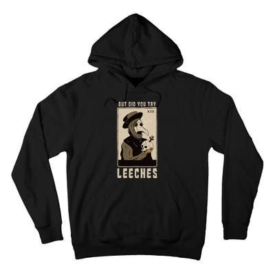 But Did You Try Leeches Plague Doctor Middle Age Medicines Tall Hoodie