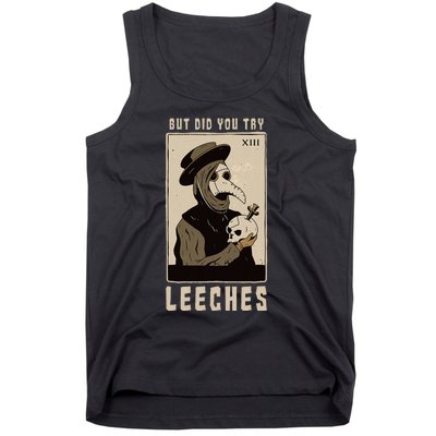 But Did You Try Leeches Plague Doctor Middle Age Medicines Tank Top