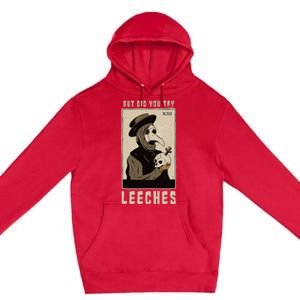 But Did You Try Leeches Plague Doctor Middle Age Medicines Premium Pullover Hoodie