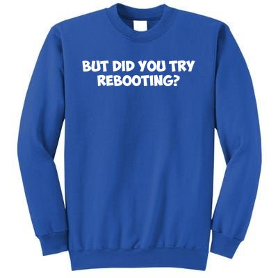 But Did You Try Rebooting Cyber Security Design S Funny Gift Sweatshirt