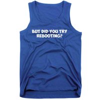 But Did You Try Rebooting Cyber Security Design S Funny Gift Tank Top