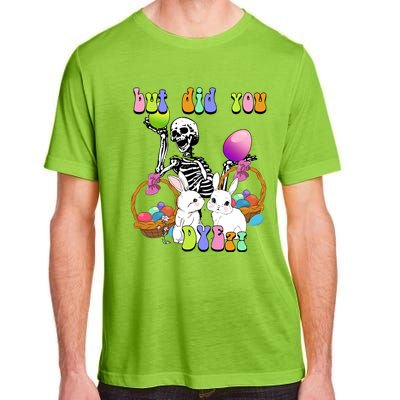 But Did You Dye Funny Skeleton Holds Egg Happy Easter Rabbit Gift Adult ChromaSoft Performance T-Shirt