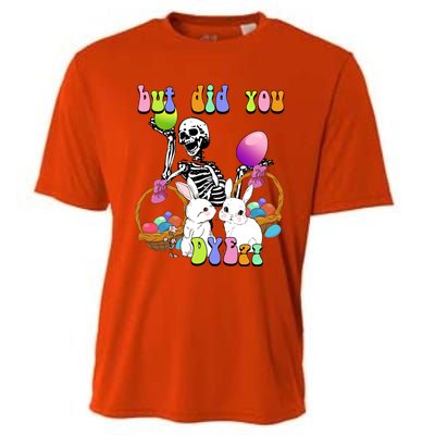 But Did You Dye Funny Skeleton Holds Egg Happy Easter Rabbit Gift Cooling Performance Crew T-Shirt