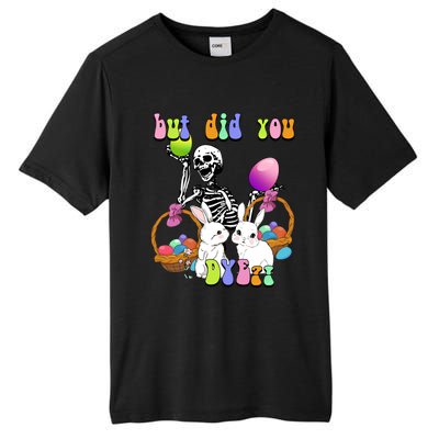 But Did You Dye Funny Skeleton Holds Egg Happy Easter Rabbit Gift Tall Fusion ChromaSoft Performance T-Shirt