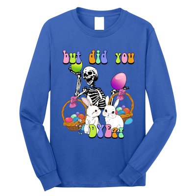 But Did You Dye Funny Skeleton Holds Egg Happy Easter Rabbit Gift Long Sleeve Shirt