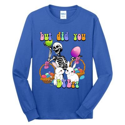 But Did You Dye Funny Skeleton Holds Egg Happy Easter Rabbit Gift Tall Long Sleeve T-Shirt