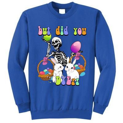 But Did You Dye Funny Skeleton Holds Egg Happy Easter Rabbit Gift Tall Sweatshirt