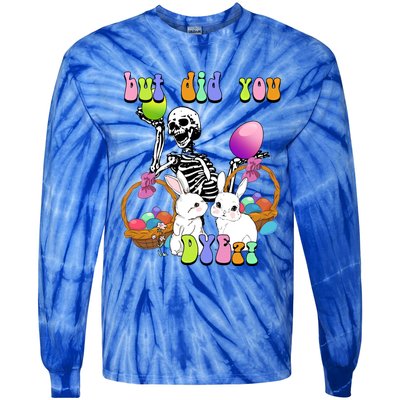 But Did You Dye Funny Skeleton Holds Egg Happy Easter Rabbit Gift Tie-Dye Long Sleeve Shirt