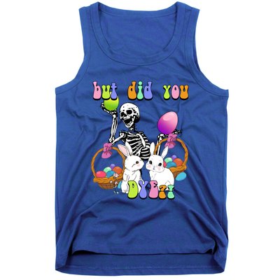 But Did You Dye Funny Skeleton Holds Egg Happy Easter Rabbit Gift Tank Top