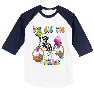 But Did You Dye Funny Skeleton Holds Egg Happy Easter Rabbit Gift Baseball Sleeve Shirt