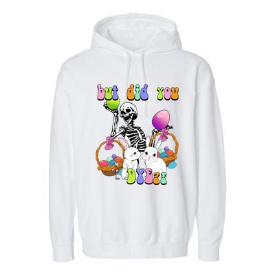 But Did You Dye Funny Skeleton Holds Egg Happy Easter Rabbit Gift Garment-Dyed Fleece Hoodie