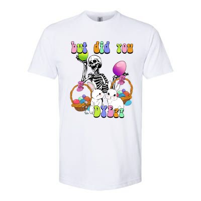 But Did You Dye Funny Skeleton Holds Egg Happy Easter Rabbit Gift Softstyle CVC T-Shirt