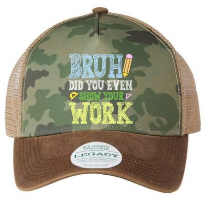 Bruh Did You Even Show Your Work Math Teacher Funny Legacy Tie Dye Trucker Hat