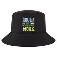 Bruh Did You Even Show Your Work Math Teacher Funny Cool Comfort Performance Bucket Hat