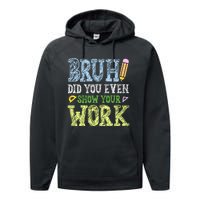 Bruh Did You Even Show Your Work Math Teacher Funny Performance Fleece Hoodie