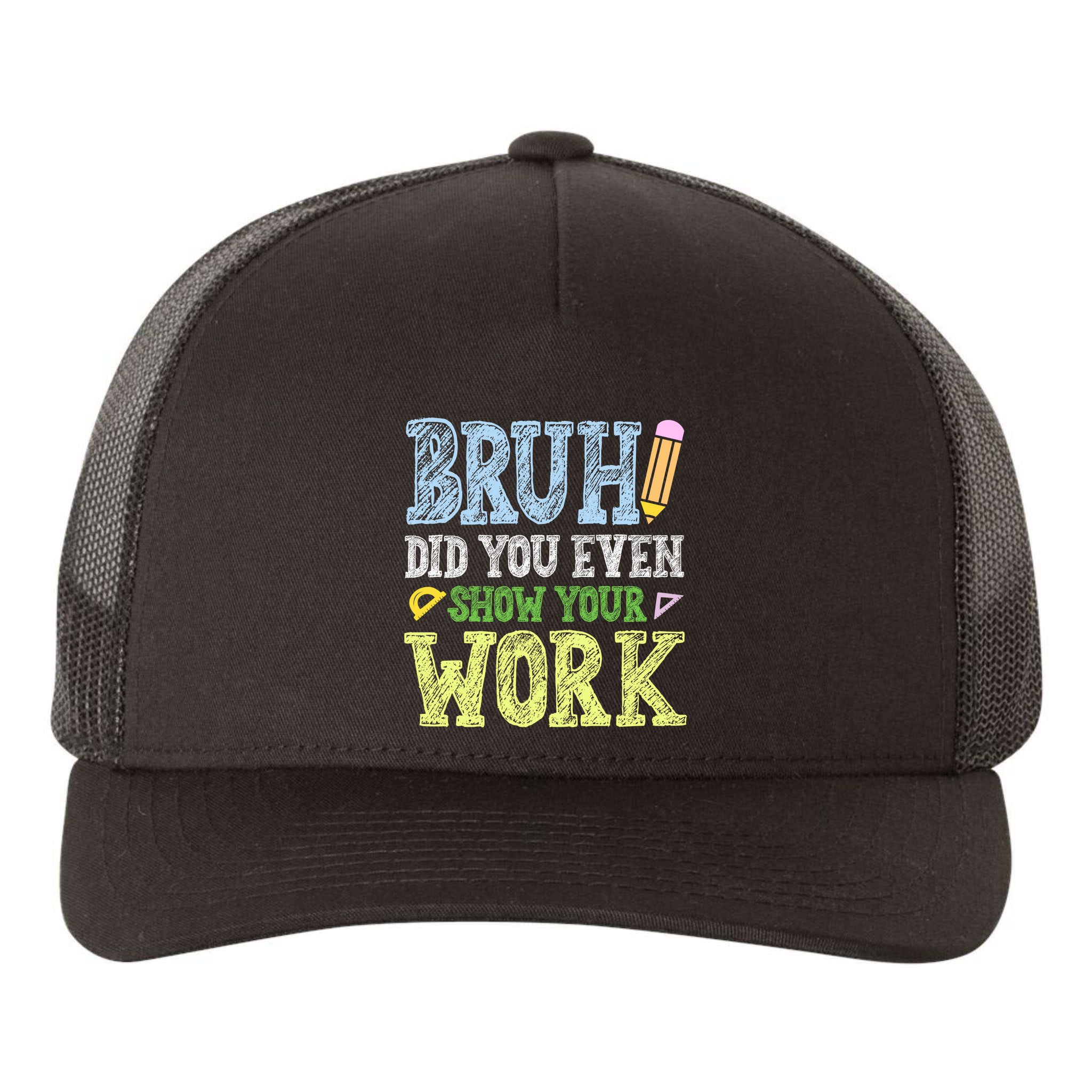 Bruh Did You Even Show Your Work Math Teacher Funny Yupoong Adult 5-Panel Trucker Hat