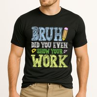 Bruh Did You Even Show Your Work Math Teacher Funny Cooling Performance Crew T-Shirt