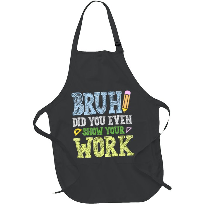 Bruh Did You Even Show Your Work Math Teacher Funny Apron