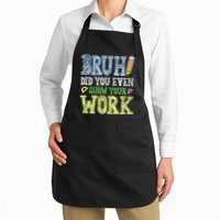 Bruh Did You Even Show Your Work Math Teacher Funny Apron
