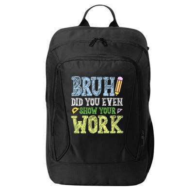 Bruh Did You Even Show Your Work Math Teacher Funny City Backpack