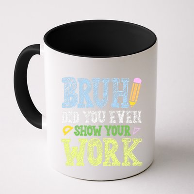 Bruh Did You Even Show Your Work Math Teacher Funny Mug