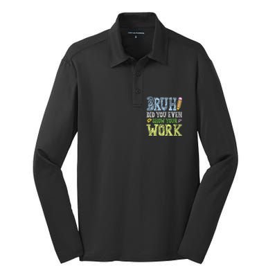 Bruh Did You Even Show Your Work Math Teacher Funny Silk Touch Performance Long Sleeve Polo