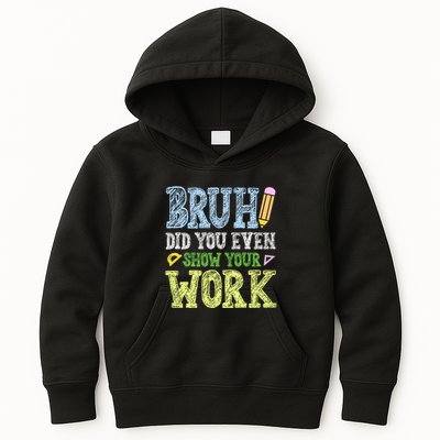Bruh Did You Even Show Your Work Math Teacher Funny Kids Hoodie
