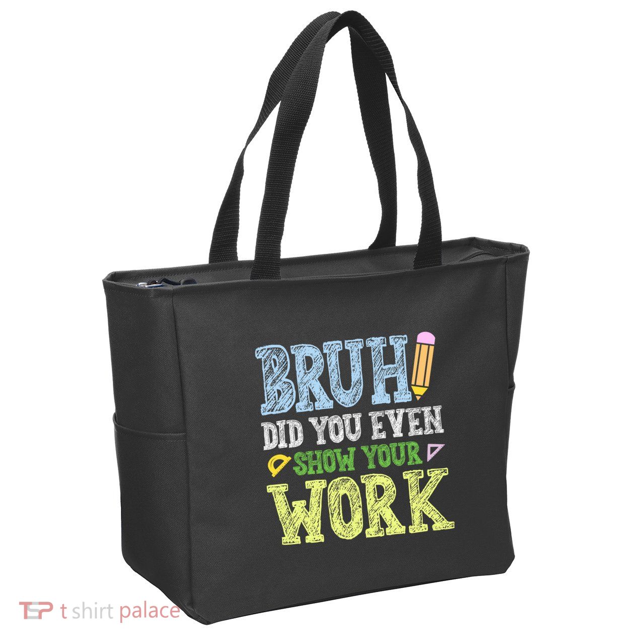 Bruh Did You Even Show Your Work Math Teacher Funny Zip Tote Bag