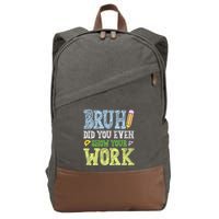 Bruh Did You Even Show Your Work Math Teacher Funny Cotton Canvas Backpack