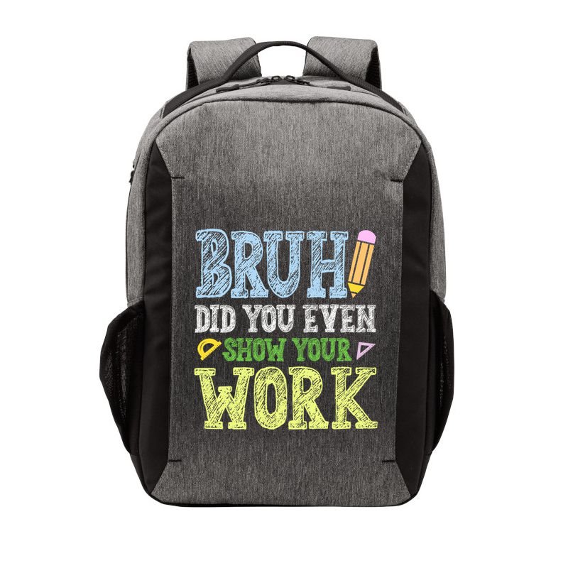 Bruh Did You Even Show Your Work Math Teacher Funny Vector Backpack
