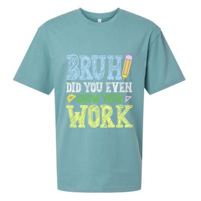 Bruh Did You Even Show Your Work Math Teacher Funny Sueded Cloud Jersey T-Shirt
