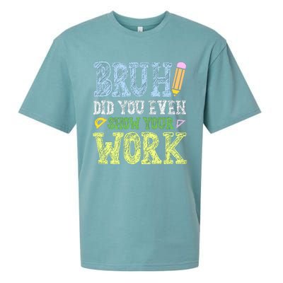 Bruh Did You Even Show Your Work Math Teacher Funny Sueded Cloud Jersey T-Shirt