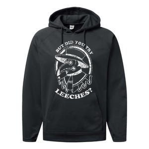 But Did You Try Leeches Plague Doctor Middle Age Medicines Performance Fleece Hoodie