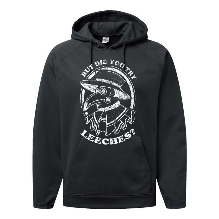 But Did You Try Leeches Plague Doctor Middle Age Medicines Performance Fleece Hoodie