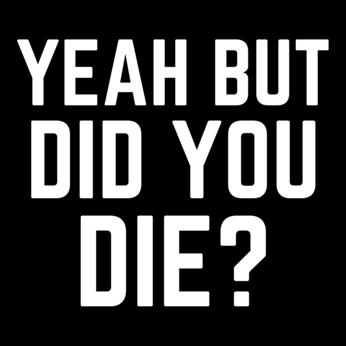 But Did You Die Gift Drawstring Bag