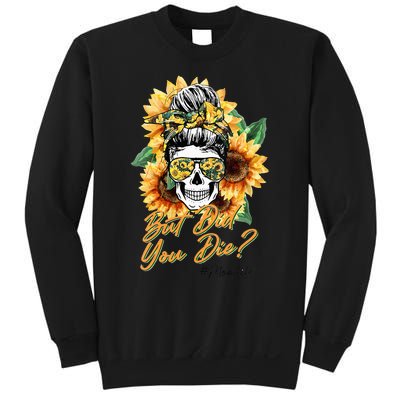 But Did You Die Mom life Sugar Skull with Bandana Sunflower Sweatshirt