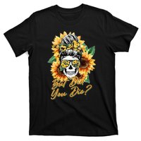 But Did You Die Mom life Sugar Skull with Bandana Sunflower T-Shirt