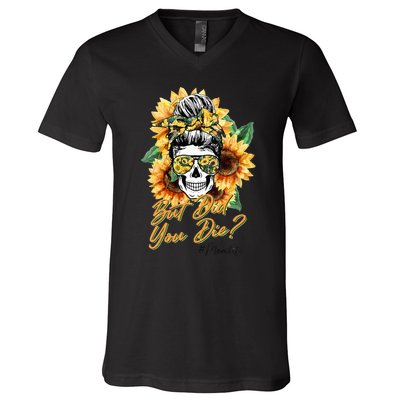 But Did You Die Mom life Sugar Skull with Bandana Sunflower V-Neck T-Shirt