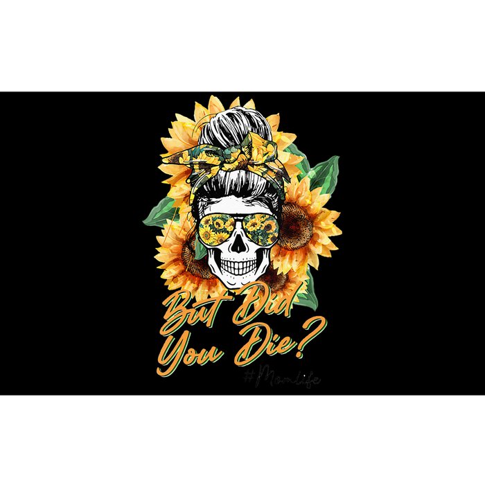 But Did You Die Mom life Sugar Skull with Bandana Sunflower Bumper Sticker