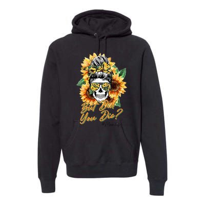 But Did You Die Mom life Sugar Skull with Bandana Sunflower Premium Hoodie