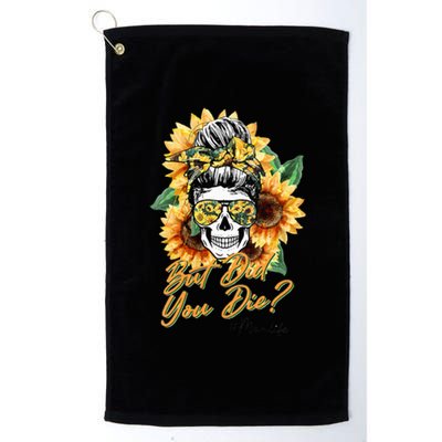 But Did You Die Mom life Sugar Skull with Bandana Sunflower Platinum Collection Golf Towel