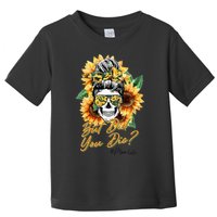 But Did You Die Mom life Sugar Skull with Bandana Sunflower Toddler T-Shirt